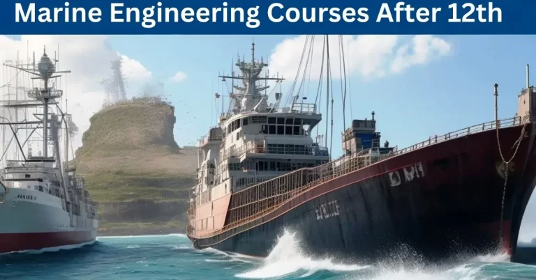 Marine Engineering Courses After 12th